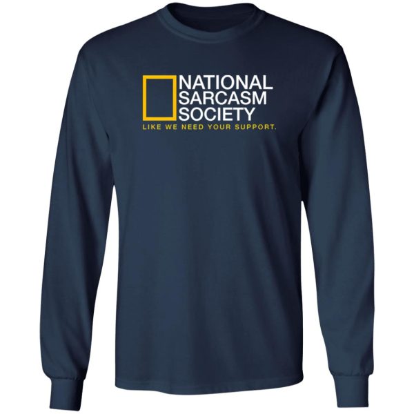 National Sarcasm Society T-Shirts, Long Sleeve, Hoodies