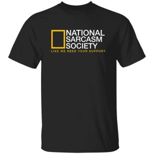 National Sarcasm Society T-Shirts, Long Sleeve, Hoodies
