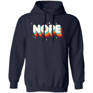 Nope Meme – Funny Sassy Quote – Rainbow Lettering T-Shirts, Long Sleeve, Hoodies 10