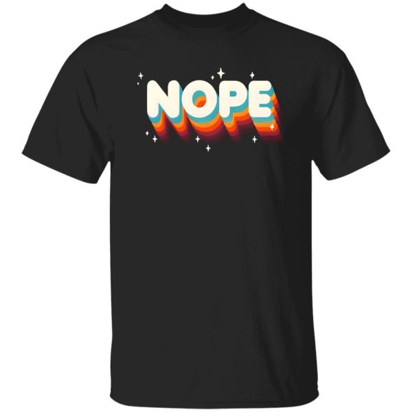 Nope Meme – Funny Sassy Quote – Rainbow Lettering T-Shirts, Long Sleeve, Hoodies 7