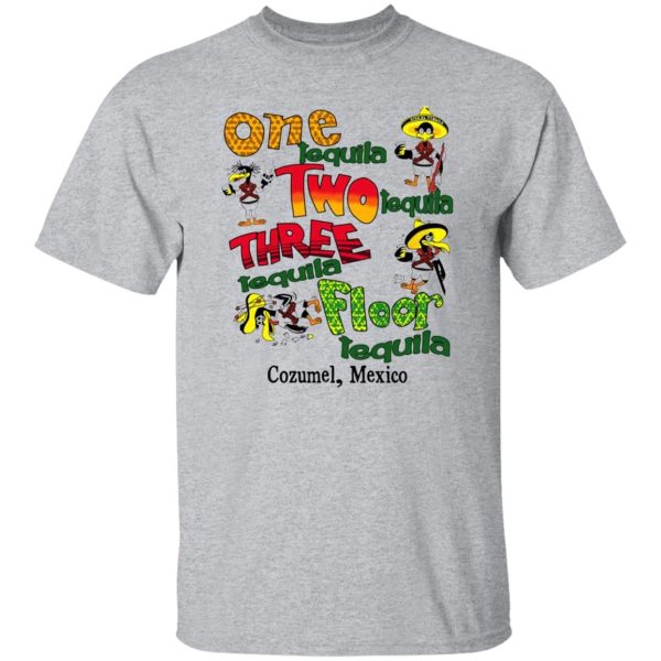 One Tequila Two Tequila Three Tequila Floor Mexico T-Shirts, Long Sleeve, Hoodies 3