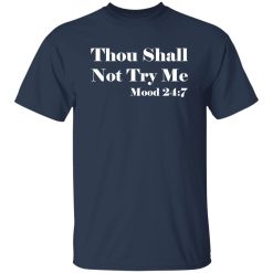 Thou Shall Not Try Me T-Shirts, Long Sleeve, Hoodies
