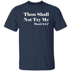 Thou Shall Not Try Me T-Shirts, Long Sleeve, Hoodies