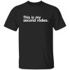 This is my second rodeo T-Shirts, Long Sleeve, Hoodies