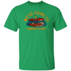 We’re Going To Bonnie Doon T Shirts, Hoodies, Long Sleeve