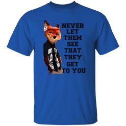 Never Let Them See That They Get To You Nick Wilde T Shirts, Hoodies, Long Sleeve
