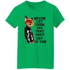Never Let Them See That They Get To You Nick Wilde T Shirts, Hoodies, Long Sleeve