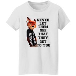 Never Let Them See That They Get To You Nick Wilde T Shirts, Hoodies, Long Sleeve