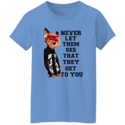 Never Let Them See That They Get To You Nick Wilde T Shirts, Hoodies, Long Sleeve