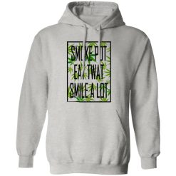 Smoke Pot Eat Twat Smile A Lot T Shirts, Hoodies, Long Sleeve