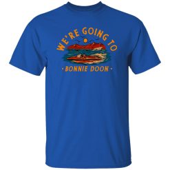 We’re Going To Bonnie Doon T Shirts, Hoodies, Long Sleeve