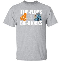 Flip Flops And Big Blocks T-Shirts, Long Sleeve, Hoodies