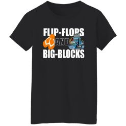 Flip Flops And Big Blocks T-Shirts, Long Sleeve, Hoodies