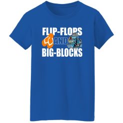 Flip Flops And Big Blocks T-Shirts, Long Sleeve, Hoodies