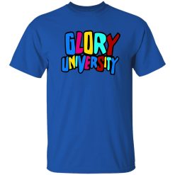 Glory University T Shirts, Hoodies, Long Sleeve