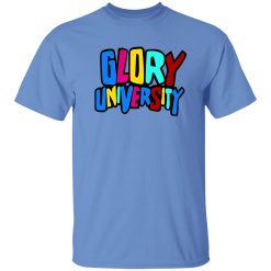 Glory University T Shirts, Hoodies, Long Sleeve