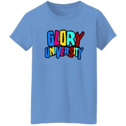 Glory University T Shirts, Hoodies, Long Sleeve