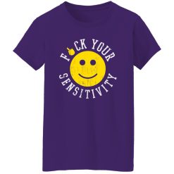 Fuck Your Sensitivity T-Shirts, Long Sleeve, Hoodies