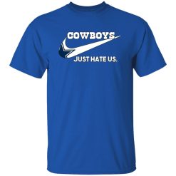 Dallas Cowboys Just Hate Us T-Shirts, Long Sleeve, Hoodies