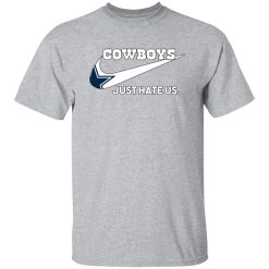 Dallas Cowboys Just Hate Us T-Shirts, Long Sleeve, Hoodies