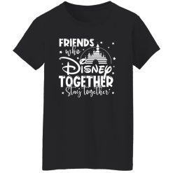 Friends That Disney Together Stay Together T-Shirts, Long Sleeve, Hoodies