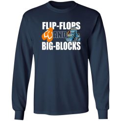 Flip Flops And Big Blocks T-Shirts, Long Sleeve, Hoodies