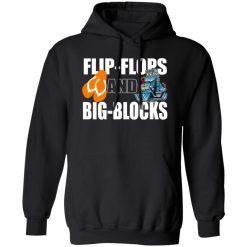 Flip Flops And Big Blocks T-Shirts, Long Sleeve, Hoodies