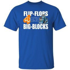 Flip Flops And Big Blocks T-Shirts, Long Sleeve, Hoodies