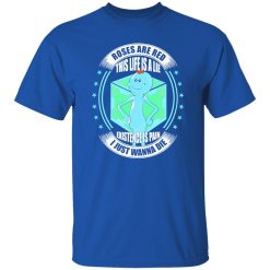 Roses Are Red This Life Is A Lie Mr Meeseeks T-Shirts, Long Sleeve, Hoodies