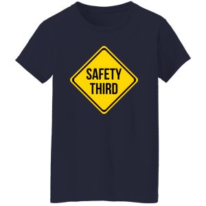 Safety Third Road Sign Joke T-Shirts, Long Sleeve, Hoodies 4