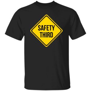 Safety Third Road Sign Joke T-Shirts, Long Sleeve, Hoodies 5