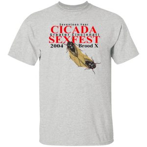 Seventeen Year Cicada Greater Cincinnati Sexfest 2004 Brood X T Shirts, Hoodies, Long Sleeve 5