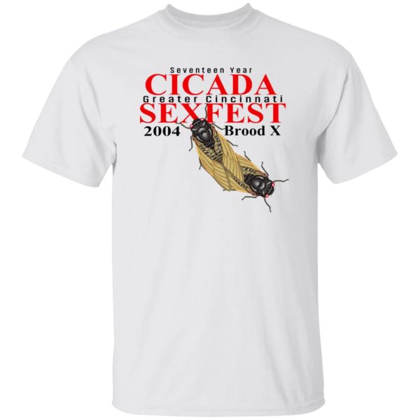 Seventeen Year Cicada Greater Cincinnati Sexfest 2004 Brood X T Shirts, Hoodies, Long Sleeve 9