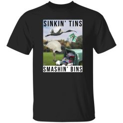 Sinkin Tins Smashing Bins T-Shirts, Long Sleeve, Hoodies