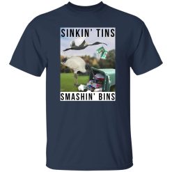 Sinkin Tins Smashing Bins T-Shirts, Long Sleeve, Hoodies