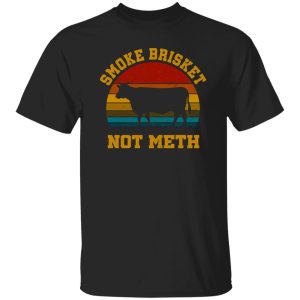 Smoke Brisket Not Meth T-Shirts, Long Sleeve, Hoodies