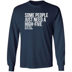 Some People Need A High Five Sarcastic T-Shirts, Long Sleeve, Hoodies