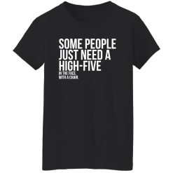 Some People Need A High Five Sarcastic T-Shirts, Long Sleeve, Hoodies