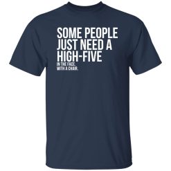 Some People Need A High Five Sarcastic T-Shirts, Long Sleeve, Hoodies