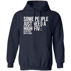 Some People Need A High Five Sarcastic T-Shirts, Long Sleeve, Hoodies