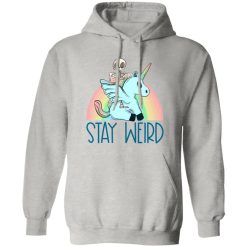 Stay weird and ride a unicorn T Shirts, Hoodies, Long Sleeve