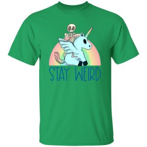 Stay weird and ride a unicorn T Shirts, Hoodies, Long Sleeve