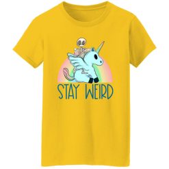 Stay weird and ride a unicorn T Shirts, Hoodies, Long Sleeve