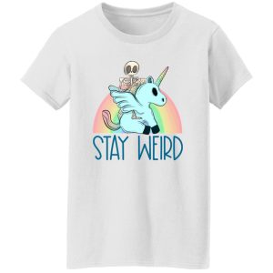 Stay weird and ride a unicorn T Shirts, Hoodies, Long Sleeve