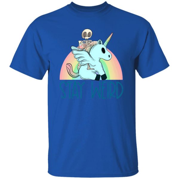 Stay weird and ride a unicorn T Shirts, Hoodies, Long Sleeve