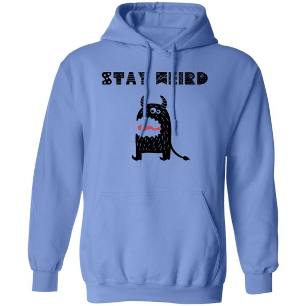 Stay Weird T Shirts, Hoodies, Long Sleeve