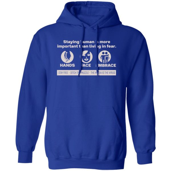 Staying Human Is More Important Than Living In Fear Hands Face Embrace T-Shirts, Long Sleeve, Hoodies 11