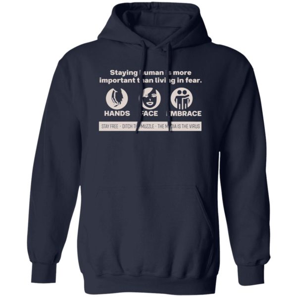 Staying Human Is More Important Than Living In Fear Hands Face Embrace T-Shirts, Long Sleeve, Hoodies 4