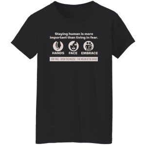 Staying Human Is More Important Than Living In Fear Hands Face Embrace T-Shirts, Long Sleeve, Hoodies 7