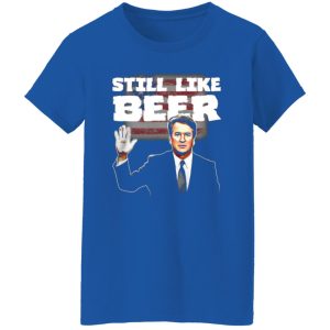 “Still Like Beer” Judge Kavanaugh T-Shirts, Long Sleeve, Hoodies 3